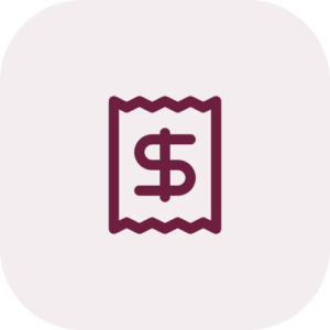 Maroon icon of a receipt with a dollar sign in the center, on a light gray rounded square background.